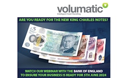 Volumatic reminds businesses to prepare for the new King Charles notes